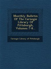 Monthly Bulletin of the Carnegie Library of Pittsburgh, Volumes 7-8...,1249650917,9781249650911