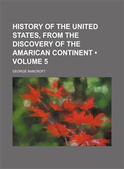 History of the United States, from the discovery of the amarican continent (Volume 5),1150668067,9781150668067