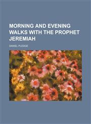 Morning and Evening Walks With the Prophet Jeremiah,1150114452,9781150114458