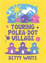 Touring Polka-Dot Village,1627723692,9781627723695