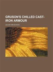 Gruson's chilled cast-iron armour,1151846740,9781151846747