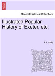 Illustrated Popular History of Exeter, etc.,1241134626,9781241134624