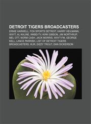 Detroit Tigers broadcasters Ernie Harwell, Fox Sports Detroit, Harry Heilmann, WXYT, Al Kaline, WKBD-TV, Kirk Gibson, Jim Northrup, Mel Ott,1155442318,9781155442310