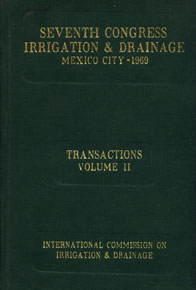 International Commission on Irrigation and Drainage : Seventh Congress Irrigation & Drainage, Mexico City - 1969 : Transactions, Volume II