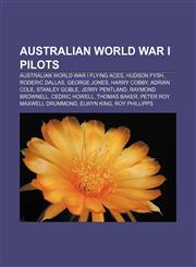 Australian World War I pilots Australian World War I flying aces, Hudson Fysh, Roderic Dallas, George Jones, Harry Cobby, Adrian Cole,1158088264,9781158088263