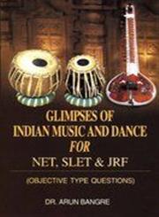 Glimpses of Indian Music and Dance for NET,SLET & JRF Objective Type Questions,8184572441,9788184572445
