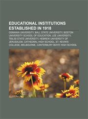 Educational institutions established in 1918 Osmania University, Ball State University, Boston University School of Education, Lee University,1156452279,9781156452271