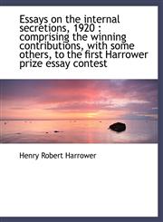 Essays on the internal secretions, 1920 comprising the winning contributions, with some others, to,1115501615,9781115501613
