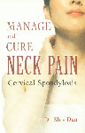 Manage and Cure Neck Pain Cervical Spondylosis Reprinted Edition,8131901920,9788131901922