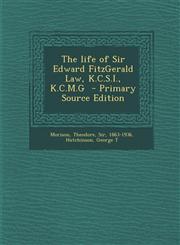 Life of Sir Edward Fitzgerald Law, K.C.S.I., K.C.M.G,1289676798,9781289676797
