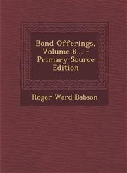 Bond Offerings, Volume 8... - Primary Source Edition,1295487942,9781295487943