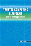 Trusted Computing Platforms Design and Applications,0387239162,9780387239163