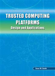 Trusted Computing Platforms Design and Applications,0387239162,9780387239163