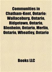 Communities in Chatham-Kent, Ontario Wallaceburg, Ontario,1155435788,9781155435787