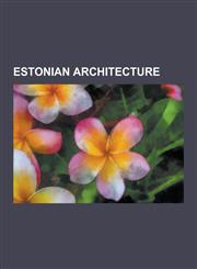 Estonian Architecture Baroque Architecture in Estonia, Buildings and Structures in Estonia, Estonian Architects, Gothic Architecture in Esto,1230654712,9781230654713