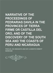 Narrative of the Proceedings of Pedrarias Davila in the Provinces of Tierra Firme or Castilla Del Oro, and of the Discovery of the South Sea and the Coasts of Peru and Nicaragua,1151688533,9781151688538