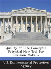 Quality of Life Concept a Potential New Tool for Decision Makers,1289184119,9781289184117