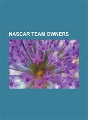 NASCAR Team Owners Jeff Gordon, Randy Moss, Tony Stewart, A. J. Foyt, Darrell Waltrip, Alan Kulwicki, Dale Earnhardt, Jr., Richard Petty,,1230749993,9781230749990
