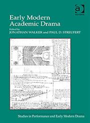 Early Modern Academic Drama,0754664643,9780754664642