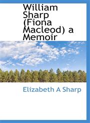 William Sharp (Fiona Macleod)  a Memoir,1116025078,9781116025071