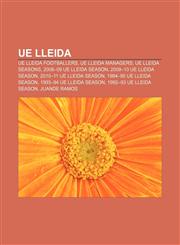 UE Lleida UE Lleida footballers, UE Lleida managers, UE Lleida seasons, 2008-09 UE Lleida season, 2009-10 UE Lleida season,1156646154,9781156646151