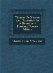 Thomas Jefferson And Education In A Republic - Primary Source Edition,129572541X,9781295725410