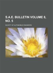 S.A.E. Bulletin Volume 8, No. 5,1236524853,9781236524850