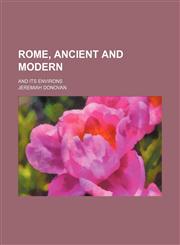 Rome, Ancient and Modern (Volume 1); And Its Environs,1150702729,9781150702723