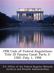 1998 Code of Federal Regulations Title 35 Panama Canal: Parts 3- 1200: July 1, 1998,1289071861,9781289071868