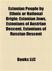 Estonian People by Ethnic or National Origin Estonian Jews, Estonians of Austrian Descent, Estonians of Russian Descent,1157827381,9781157827382