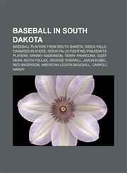 Baseball in South Dakota Baseball players from South Dakota, Sioux Falls Canaries players, Sioux Falls Fighting Pheasants players,1233103334,9781233103331