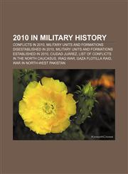 2010 in military history Conflicts in 2010, Military units and formations disestablished in 2010,1158162146,9781158162147