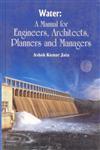 Water A Manual for Engineers Architects Planners and Managers,8170353734,9788170353737