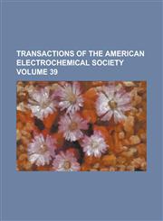 Transactions of the American Electrochemical Society Volume 39,1234198169,9781234198169