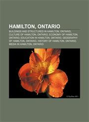 Hamilton, Ontario Buildings and structures in Hamilton, Ontario, Culture of Hamilton, Ontario, Economy of Hamilton, Ontario,1157104177,9781157104179
