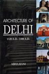 Architecture of Delhi, 1320 A.D-1338 A.D. 1st Published,9350500817,9789350500811