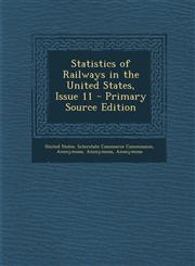 Statistics of Railways in the United States, Issue 11,1287524052,9781287524052