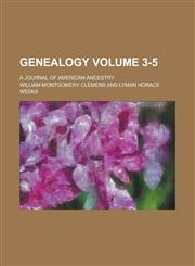Genealogy; A Journal of American Ancestry Volume 3-5,1234096765,9781234096762