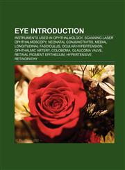 Eye Introduction Ophthalmic artery, Microphthalmia, Ocular hypertension, Glaucoma valve, Presumed ocular histoplasmosis syndrome,115746176X,9781157461760