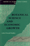 History of Ancient Indian Science Botanical Science and Economic Growth : A Study of Forestry , Horticulture, Gardening and Plant Science Vol. 1 1st Edition,812150693X,9788121506939