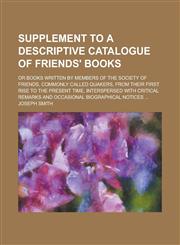 Supplement to a Descriptive Catalogue of Friends' Books,1150417919,9781150417917