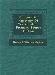 Comparative Anatomy of Vertebrates - Primary Source Edition,1293695998,9781293695999