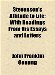 Stevenson's Attitude to Life; With Readings From His Essays and Letters,1154464512,9781154464511