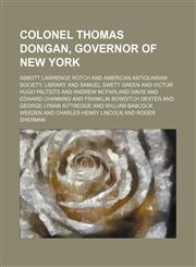 Colonel Thomas Dongan, Governor of New York,1235743624,9781235743627