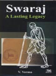 Swaraj A Lasting Legacy : Constitutional and Political Developments, 1773-1947,8176467677,9788176467674