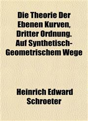 Die Theorie Der Ebenen Kurven, Dritter Ordnung. Auf Synthetisch-Geometrischem Wege,1152232592,9781152232594