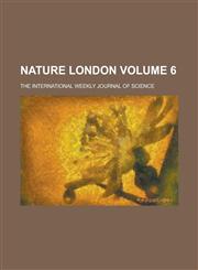 Nature London; The International Weekly Journal of Science Volume 6,1234155540,9781234155544