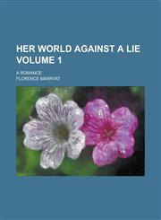 Her World Against a Lie; A Romance Volume 1,1236869796,9781236869791