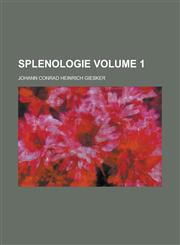 Splenologie Volume 1,1234357259,9781234357252