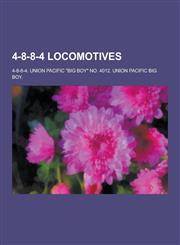 4-8-8-4 Locomotives 4-8-8-4. Union Pacific Big Boy No. 4012. Union Pacific Big Boy.,1230658688,9781230658681
